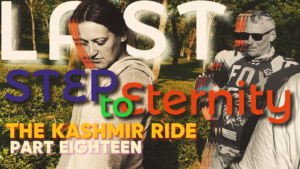 THE KASHMIR RIDE – PART EIGHTEEN